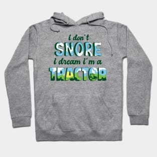 Tractor Dreamer: No Snores Here! Hoodie